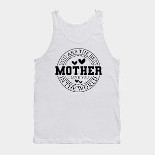 "You Are The Best Mother In The World" Heartwarming Generic Gift Idea Tank Top